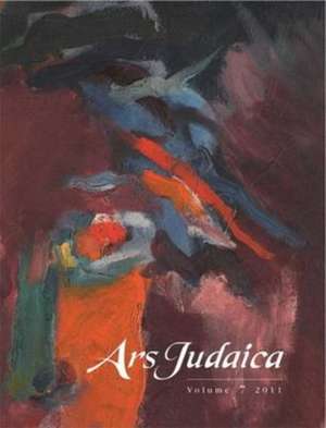 Ars Judaica: The Bar–Ilan Journal of Jewish Art, Volume 7 de Bracha Yaniv