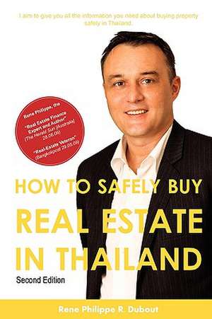 How to Safely Buy Real Estate in Thailand de Rene-Philippe R. Dubout