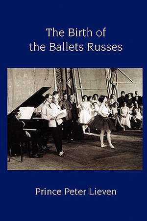 The Birth of the Ballets Russes de Prince Peter Lieven