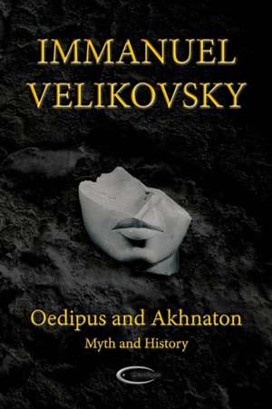 Oedipus and Akhnaton de Immanuel Velikovsky