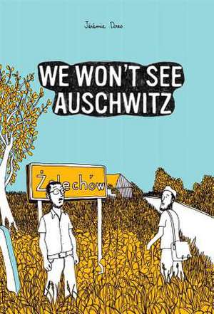 We Won't See Auschwitz (Selfmadehero): A Graphic Collection of H. P. Lovecraft's Short Stories de Jérémie Dres