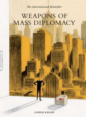 Weapons of Mass Diplomacy de Abel Lanzac