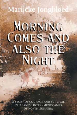 Morning Comes and Also the Night de Marijcke Jongbloed