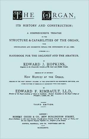 Hopkins - The Organ, Its History and Construction ... Preceded by Rimbault - New History of the Organ [Facsimile Reprint of 1877 Edition, 816 Pages]: The Last of the Horselads de Edward J. Hopkins