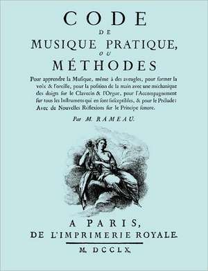 Code de Musique Pratique, Ou Methodes. (Facsimile 1760 Edition).: The Last of the Horselads de Jean-Philippe Rameau