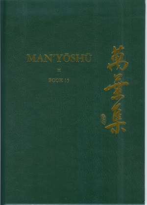 Man’yōshū (Book 15): A New Translation Containing the Original Text, Kana Transliteration, Romanization, Glossing and Commentary de Alexander Vovin