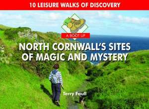 A Boot Up North Cornwall's Sites of Magic and Mystery de Terry Faull