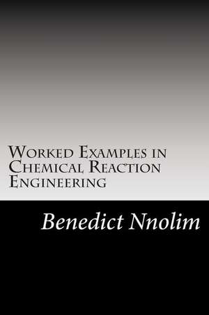 Worked Examples in Chemical Reaction Engineering: The Awen Anthology of Eco-Spiritual Poetry de Nnolim, Benedict