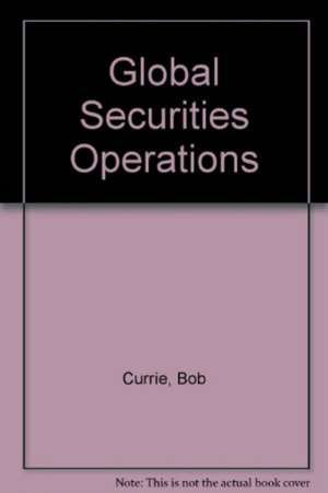 Global Securities Operations de Bob Currie