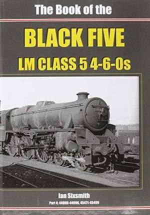 The Book of the Black Fives LM Class 5 4-6-0s de Ian Sixsmith