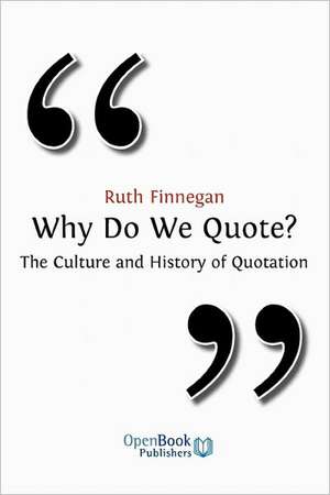 Why Do We Quote? the Culture and History of Quotation.: The Book of My Life de Ruth Finneghan