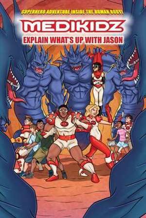 Medikidz Explain HIV: What's Up with Jason? de Chilman-Blair