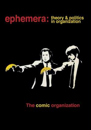 The Comic Organization (Ephemera Vol. 15, No. 3) de Nick Butler