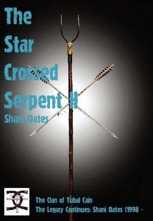 The Star Cross Serpent II: The Legend of Tubal Cain de Shani Shani Oates