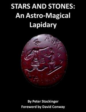 Stars and Stones: An Astro-Magical Lapidary de Peter Stockinger