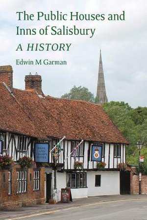 The Public Houses and Inns of Salisbury de Garman, Edwin M.