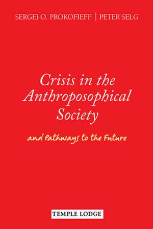 Crisis in the Anthroposophical Society de Sergei O. Prokofieff