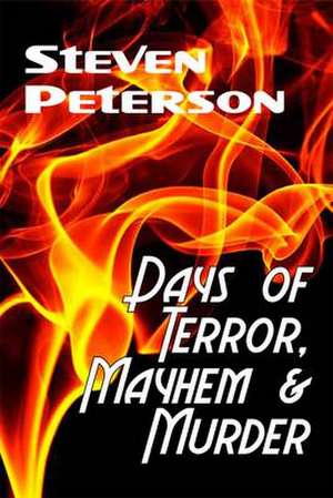 Days of Terror, Mayhem and Murder de Steven Peterson