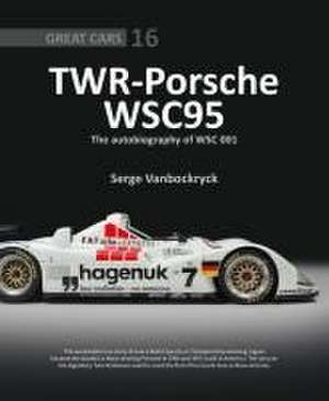 TWR - Porsche WSC95 - The Autobiography of WSC 001 de Serge Vanbockryck