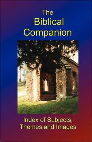 The Biblical Companion: Index of Subjects, Themes and Images de Breeze, Dominic