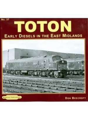 Toton Early Diesels in the East Midlands de Don Beecroft