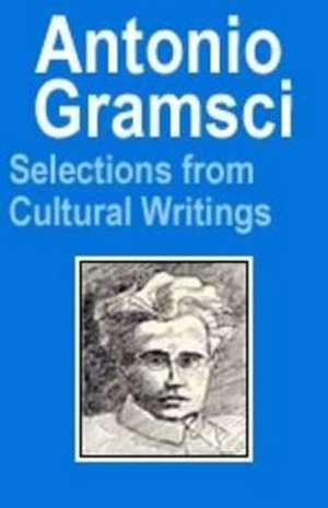 Antonio Gramsci: Selections from Cultural Writings