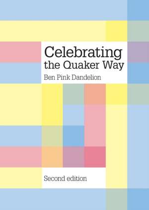 Celebrating the Quaker way de Ben Pink Dandelion