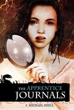 The Apprentice Journals de J. Michael Shell