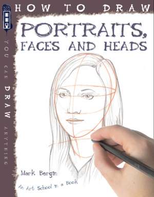 Bergin, M: How To Draw Portraits, Faces And Heads de Mark Bergin