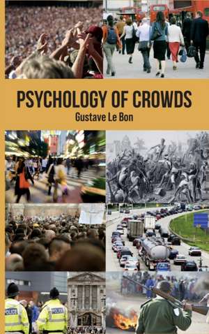 Psychology of Crowds de Gustave Le Bon