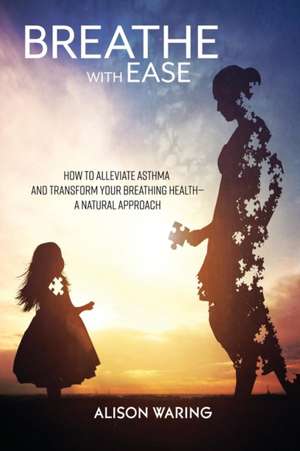 Breathe with Ease de Alison Waring