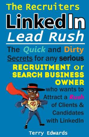 The Recruiters LinkedIn Lead Rush de Terry Edwards