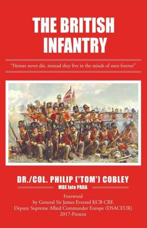 THE BRITISH INFANTRY de Philip (Tom) COBLEY MBE late PARA