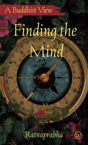 Finding the Mind: A Buddhist View de Robin Cooper (Ratnaprabha)