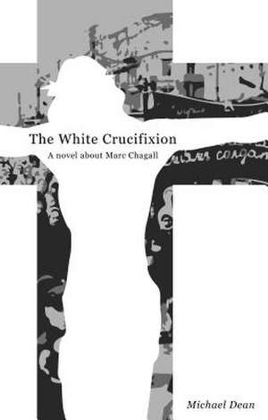 The White Crucifixion de Michael Dean