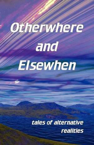 Otherwhere and Elsewhen de Gill James