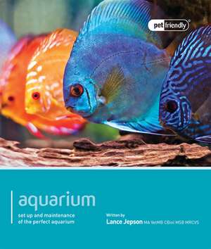 Aquarium: Set Up and Maintenance of the Perfect Aquarium de Lance Jepson