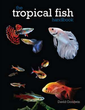 The Tropical Fish Handbook de David Goodwin