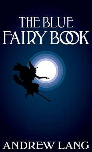 The Blue Fairy Book de Andrew Lang