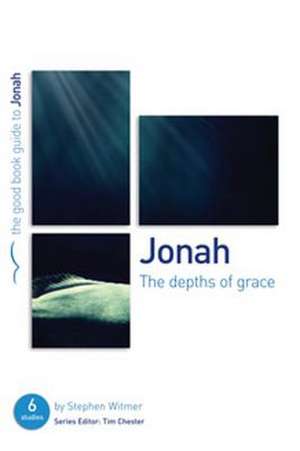 Jonah: The Depths of Grac de Stephen Witmer