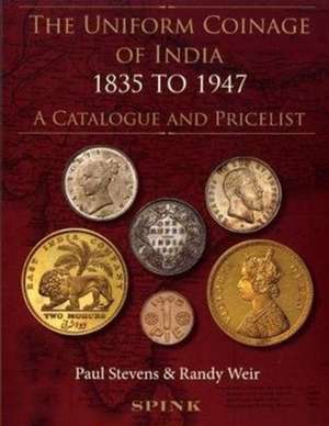 The Uniform Coinage of India 1835-1947 de Paul Stevens