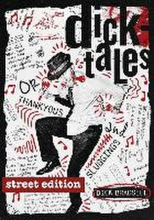 Dicktales or "Thankyous and Sluggings" STREET EDITION de Dick Bradsell