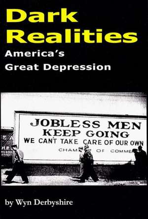 Dark Realities: America's Great Depression de Wyn Derbyshire