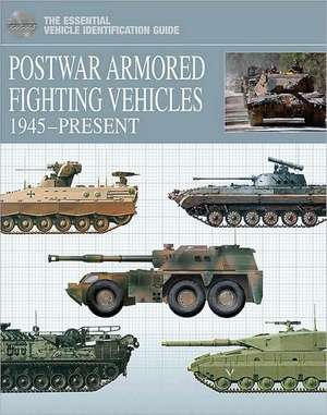 Postwar Armored Fighting Vehicles: 1945-Present de Michael E. Haskew