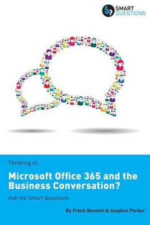 Thinking Of...Microsoft Office 365 and the Business Conversation? Ask the Smart Questions de Stephen LL. B . Parker