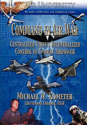 Command in Air War de Michael W. Kometer