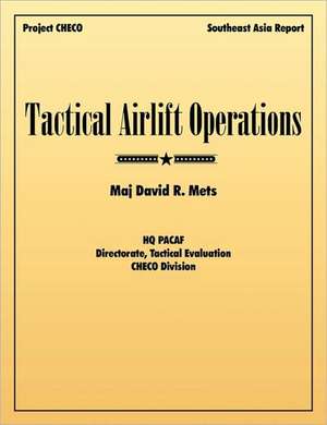 Tactical Airlift Operations de David R. Mets