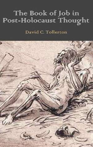 The Book of Job in Post-Holocaust Thought de David C. Tollerton