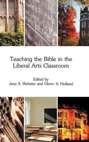 Teaching the Bible in the Liberal Arts Classroom de Jane S. Webster