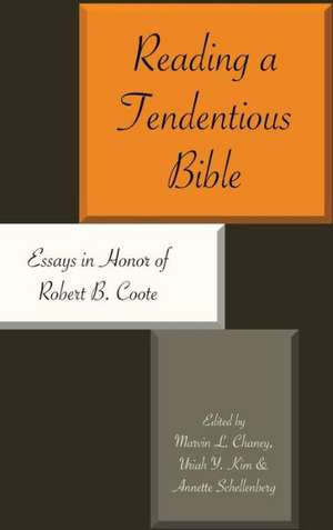 Reading a Tendentious Bible: Essays in Honor of Robert B. Coote de Marvin L. Chaney